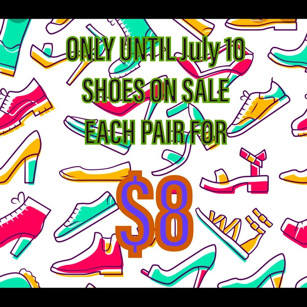 $8 Per Each Pair of shoes ONLY UNTIL JULY 10